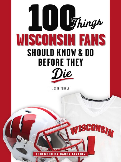 Title details for 100 Things Wisconsin Fans Should Know & Do Before They Die by Jesse Temple - Available